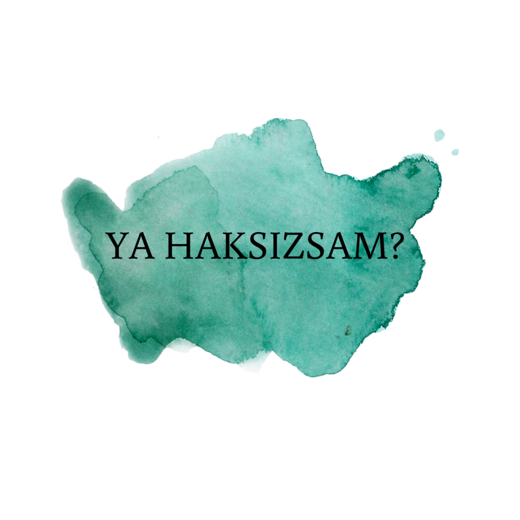 Ya Haksızsam? Ya Haksızsam?